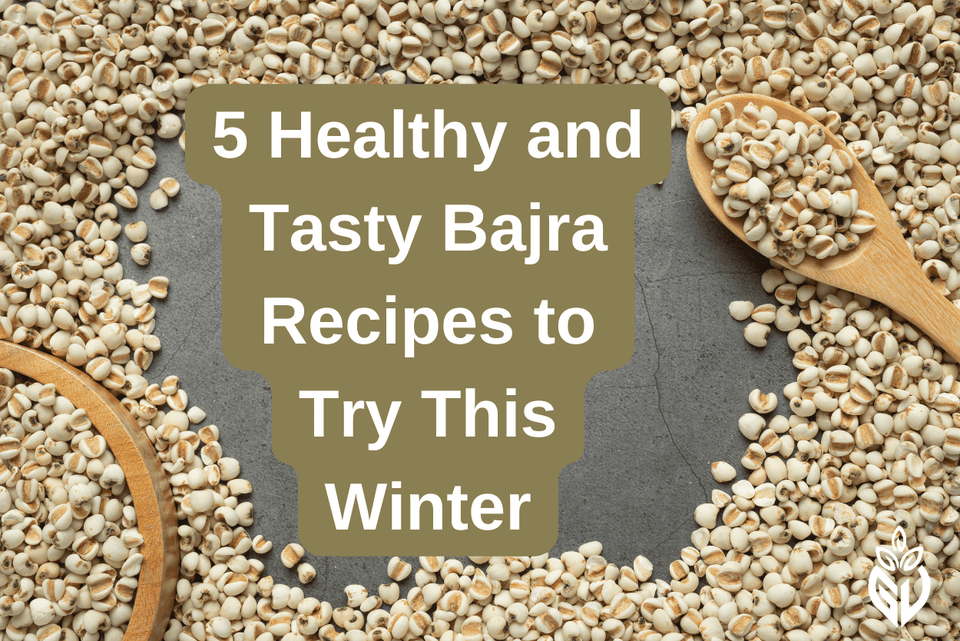 5 Healthy and Tasty Bajra Recipes to Try This Winter - Girveda